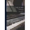 thumbnail image 1 of The Echo: Opera in One Act Paperback 1014722624 9781014722621 Frank 1871-1966 Patterson, 1 of 1