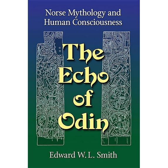 The Echo of Odin: Norse Mythology and Human Consciousness, (Paperback)