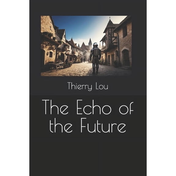 The Echo of the Future, (Paperback)