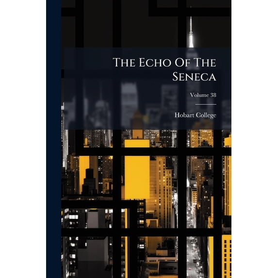 The Echo Of The Seneca; Volume 38 (Paperback)