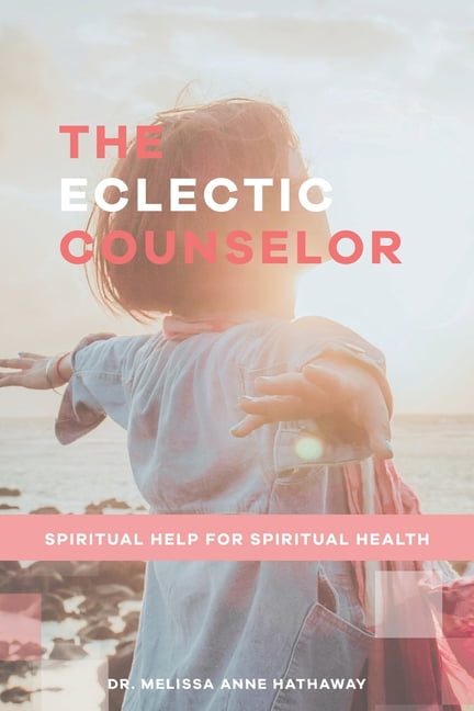 The Eclectic Counselor: Spiritual Help for Spiritual Health (Paperback ...