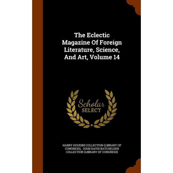The Eclectic Magazine Of Foreign Literature, Science, And Art, Volume 14 (Other)