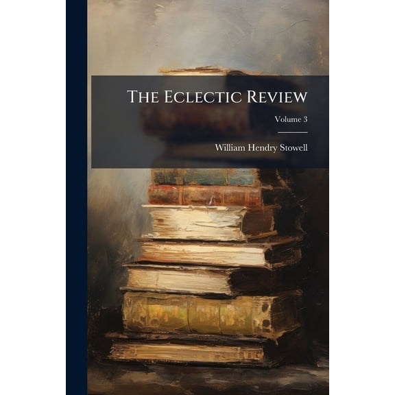 The Eclectic Review, Volume 3 Paperback