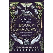 The Eclectic Witchs Book of Shadows Witchy Wisdom at Your Fingertips Hardcover