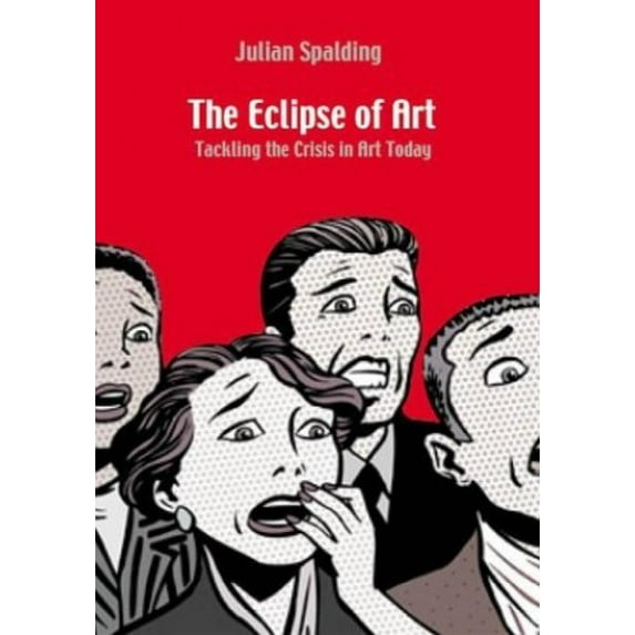 Pre-Owned The Eclipse of Art: Tackling the Crisis in Art Today (Paperback) 3791328816 9783791328812