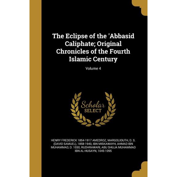 The Eclipse of the 'Abbasid Caliphate; Original Chronicles of the Fourth Islamic Century; Volume 4 (Paperback)