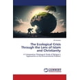 thumbnail image 1 of The Ecological Crisis Through the Lens of Islam and Christianity, (Paperback), 1 of 1