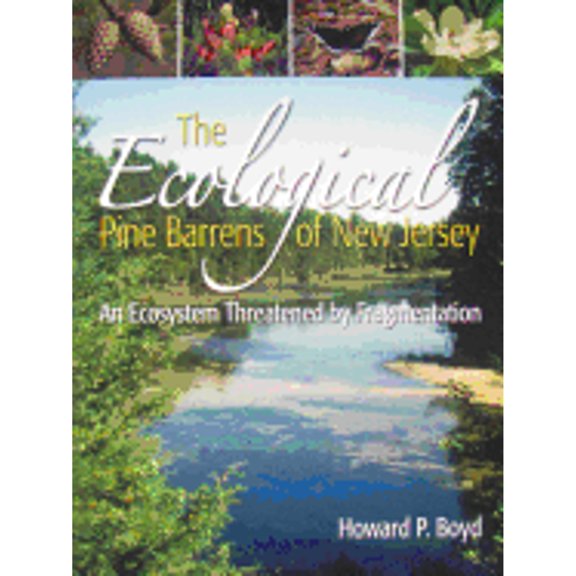 Pre-Owned The Ecological Pine Barrens of New Jersey: An Ecosystem Threatened by Fragmentation (Paperback) 0937548693 9780937548691