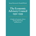 thumbnail image 1 of The Economic Advisory Council, 1930 1939: A Study in Economic Advice During Depression and Recovery, (Paperback), 1 of 1