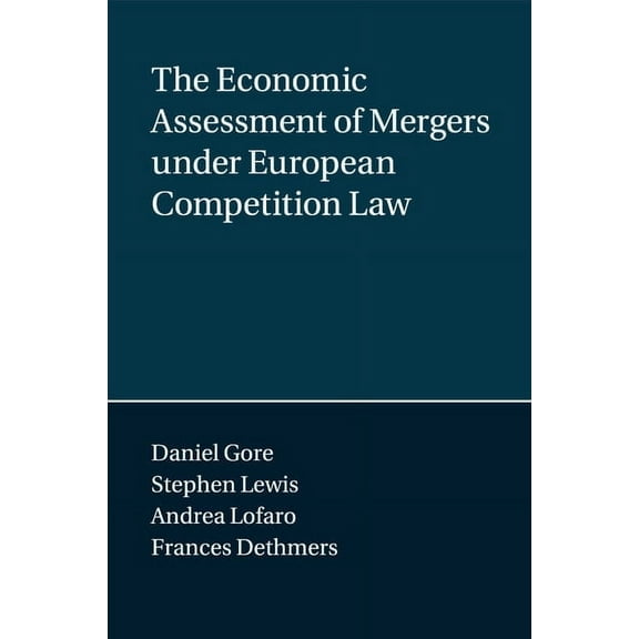 The Economic Assessment of Mergers under European Competition Law (Paperback)