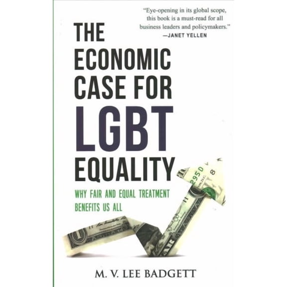 The Economic Case for LGBT Equality : Why Fair and Equal Treatment Benefits Us All (Paperback)
