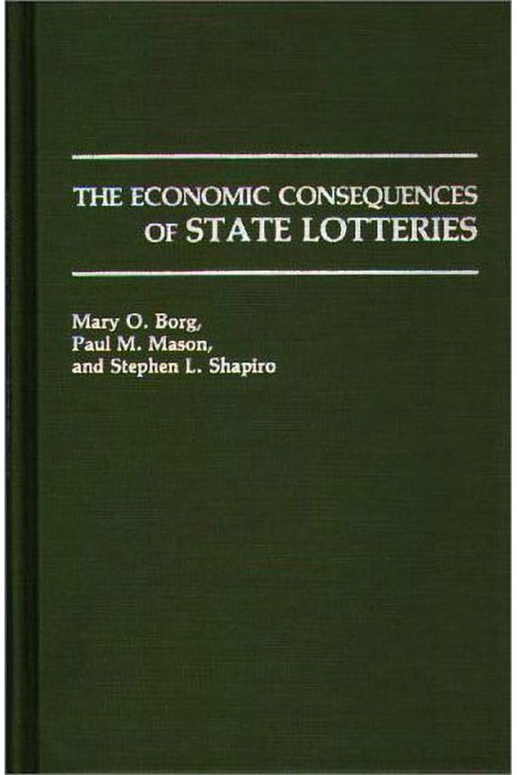 Pre-Owned The Economic Consequences of State Lotteries (Hardcover 9780275935702) by Mary O Borg, Paul M Mason, Stephen L Shapiro