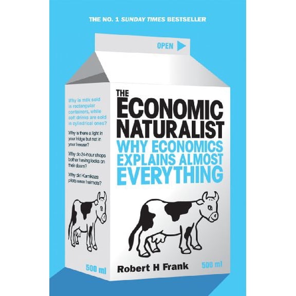 Pre-Owned The Economic Naturalist: Why Economics Explains Almost Everything (Paperback) 0753513382 9780753513385
