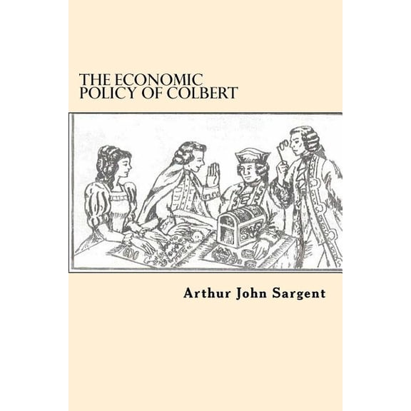 The Economic Policy Of Colbert (Paperback)
