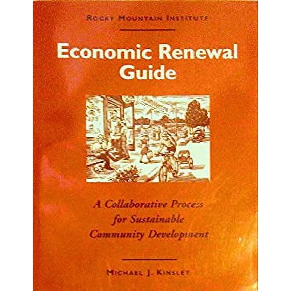 Pre-Owned The Economic Renewal Guide: A Collaborative Process for Sustainable Community Development (Paperback) 1881071065 9781881071068