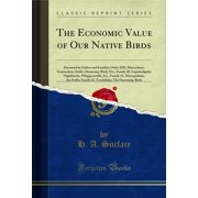 The Economic Value of Our Native Birds Classic Reprint