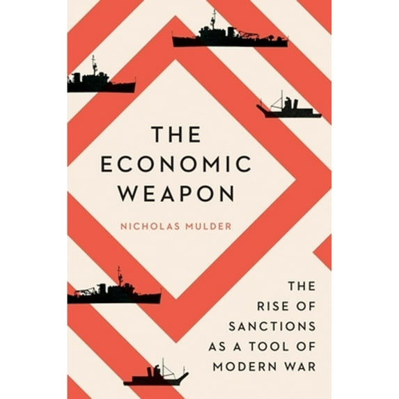 Pre-Owned The Economic Weapon: The Rise of Sanctions as a Tool of Modern War (Hardcover) 0300259360 9780300259360