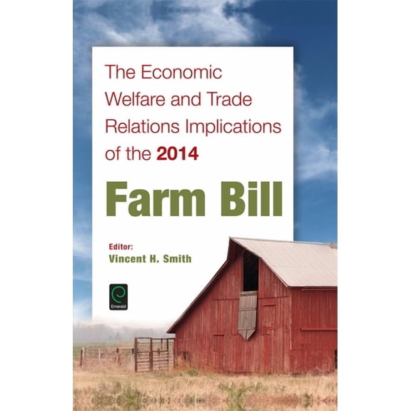 The Economic Welfare and Trade Relations Implications of the 2014 Farm Bill (Hardcover)