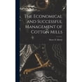 thumbnail image 1 of The Economical and Successful Management of Cotton Mills, (Hardcover), 1 of 1