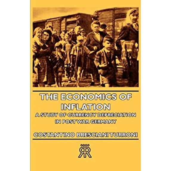 Pre-Owned The Economics of Inflation - A Study of Currency Depreciation in Post War Germany (Paperback) 1406722413 9781406722413