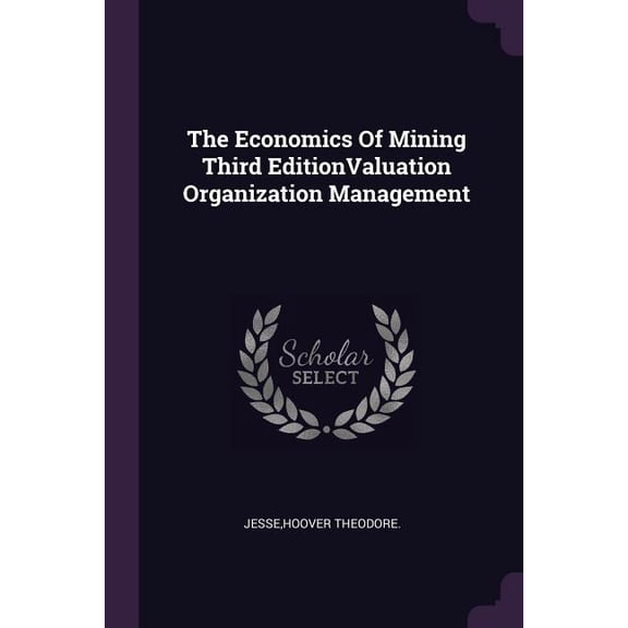 The Economics Of Mining Third EditionValuation Organization Management (Paperback)