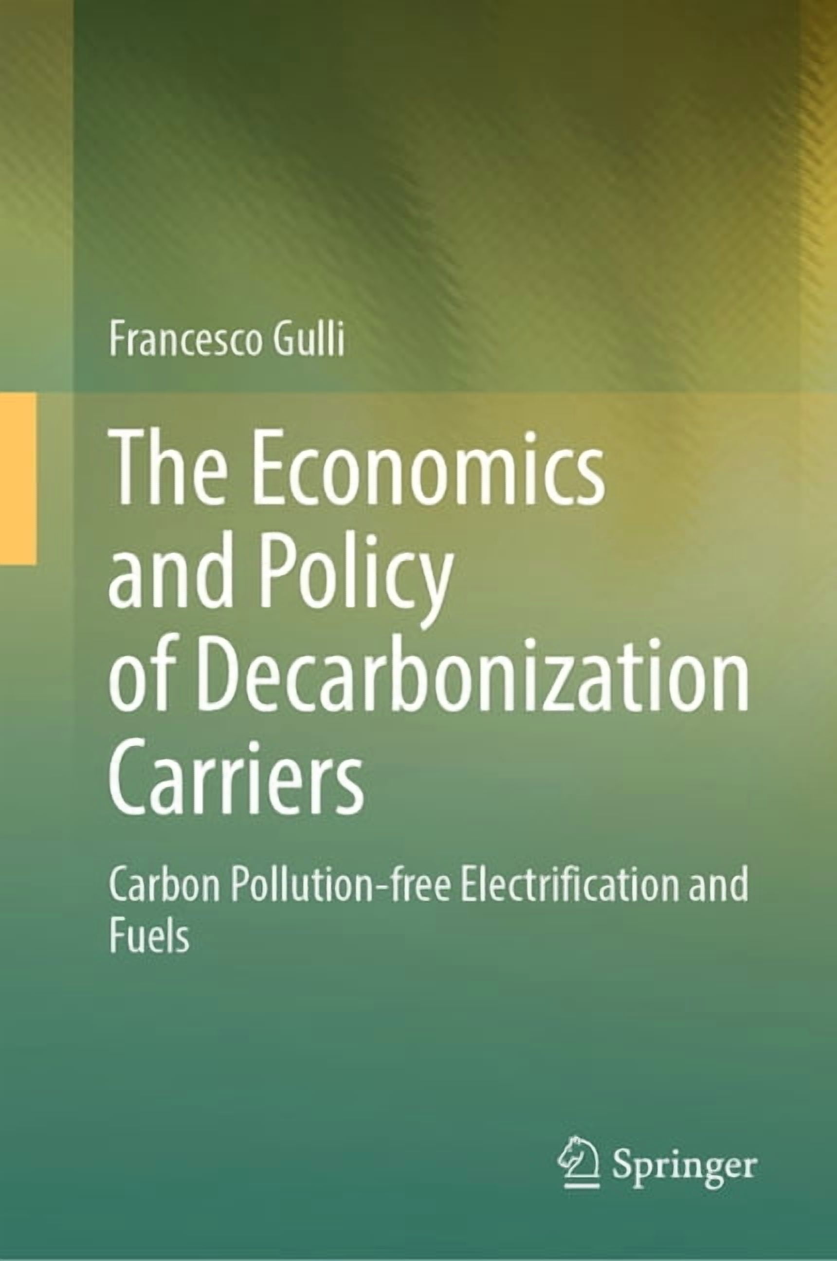The Economics and Policy of Decarbonization Carriers: Carbon Pollution-Free Electrification and Fuels, (Hardcover)