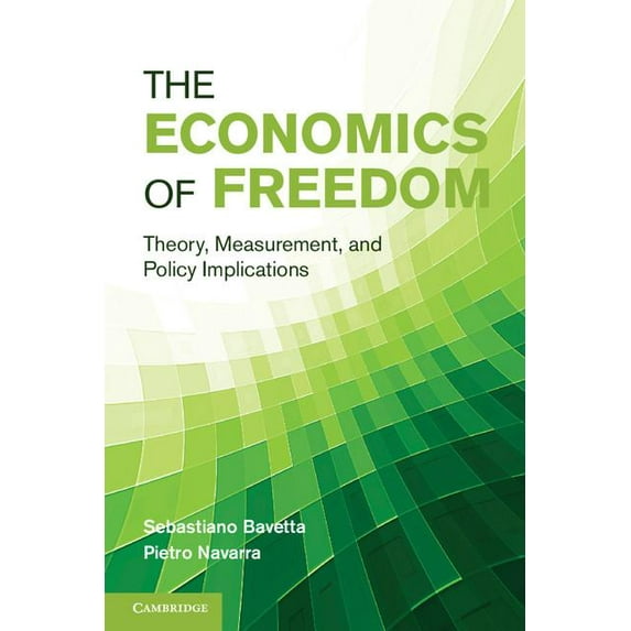 The Economics of Freedom: Theory, Measurement, and Policy Implications, (Hardcover)