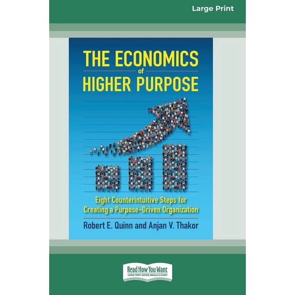 The Economics of Higher Purpose: Eight Counterintuitive Steps for Creating a Purpose-Driven Organization [Standard Large, (Paperback)