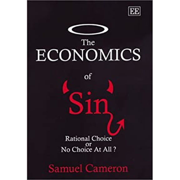 Pre-Owned The Economics of Sin : Rational Choice or No Choice at All? (Hardcover) 9781840648676