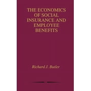 The Economics of Social Insurance and Employee Benefits, Hardcover