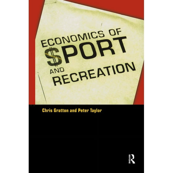 The Economics of Sport and Recreation: An Economic Analysis, (Paperback)