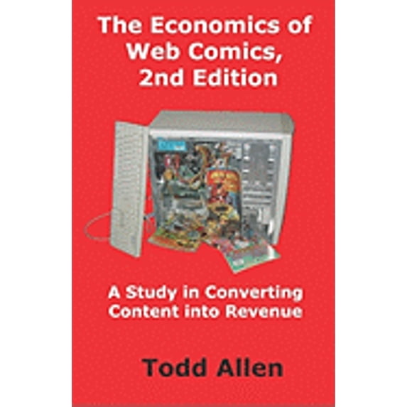 Pre-Owned The Economics of Web Comics: A Study in Converting Content into Revenue (Paperback) 0974959820 9780974959825