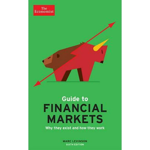Pre-Owned The Economist Guide to Financial Markets: Why They Exist and How They Work (Economist Books) (Paperback) 1610393899 9781610393898