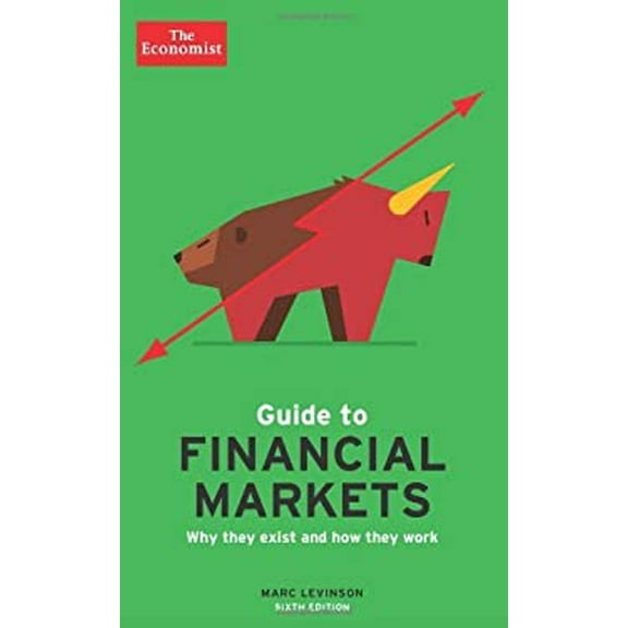 Pre-Owned The Economist Guide to Financial Markets: Why They Exist and How They Work (Economist Books) (Paperback) 1610393899 9781610393898
