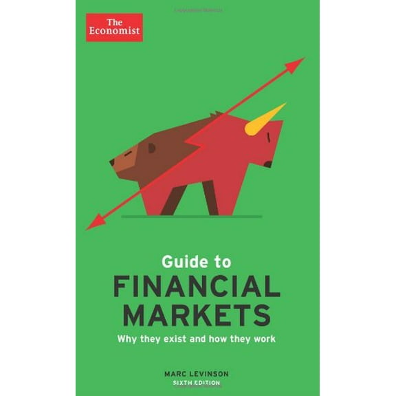 Pre-Owned The Economist Guide to Financial Markets: Why They Exist and How They Work (Economist Books) (Paperback) 1610393899 9781610393898
