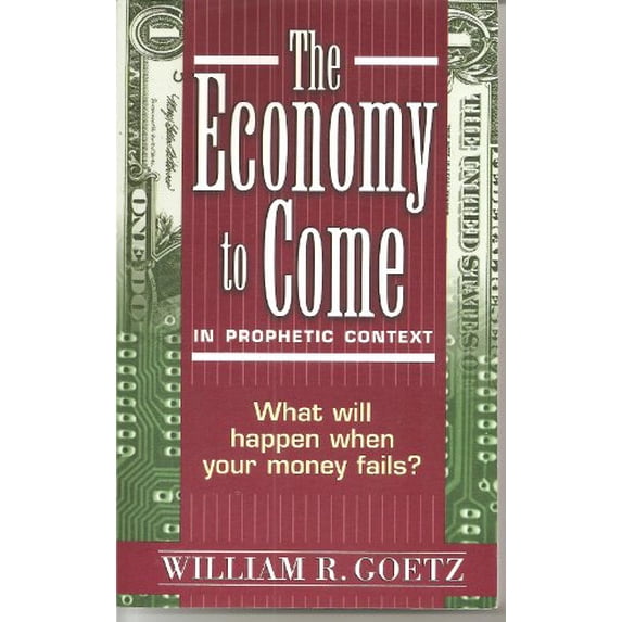 Pre-Owned The Economy to Come in Prophetic Context: What Will Happen When Your Money Fails Paperback
