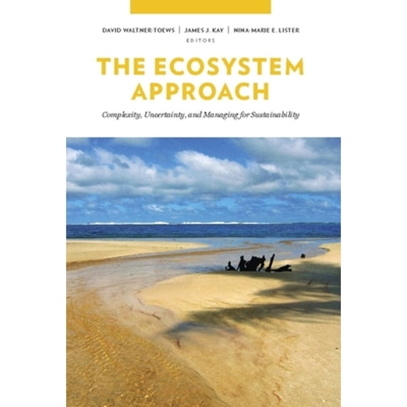 Pre-Owned The Ecosystem Approach: Complexity, Uncertainty, and Managing for Sustainability (Paperback) 0231132514 9780231132510