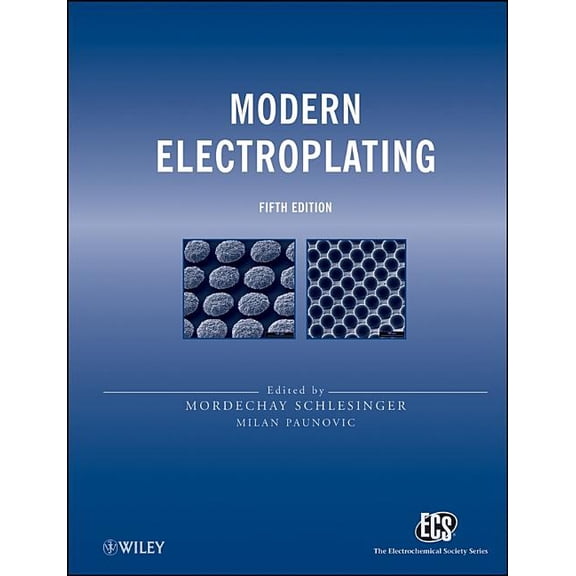 The Ecs Texts and Monographs Modern Electroplating 5e, Book 52, (Hardcover)