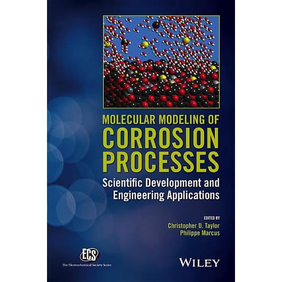 The Ecs Texts and Monographs Molecular Modeling of Corrosion Processes: Scientific Development and Engineering Applications, (Hardcover)