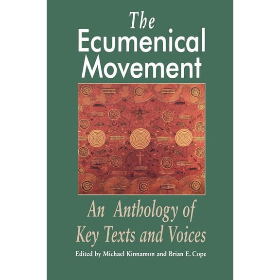 The Ecumenical Movement: An Anthology of Basic Texts and Voices, (Paperback)