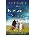 thumbnail image 1 of Pre-Owned The Edelweiss Sisters: An epic, heartbreaking and gripping World War 2 novel (Paperback) 1800193009 9781800193000, 1 of 1