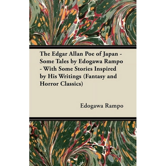 The Edgar Allan Poe of Japan - Some Tales by Edogawa Rampo - With Some Stories Inspired by His Writings (Fantasy and Hor, (Paperback)