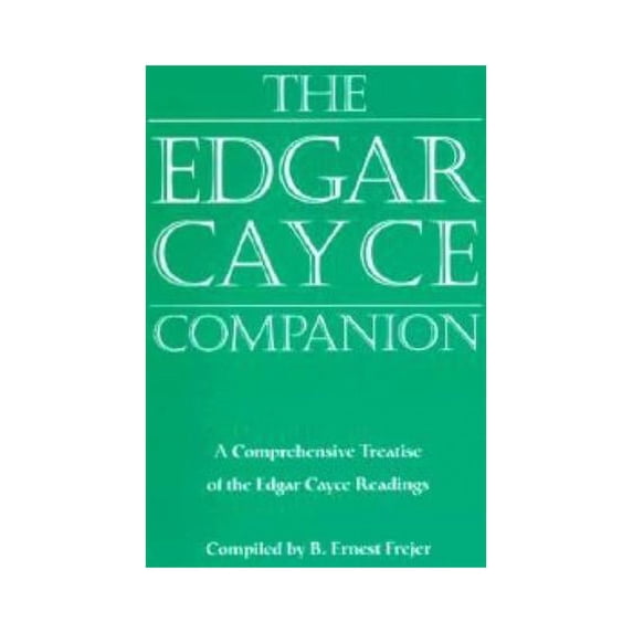 The Edgar Cayce Companion: A Comprehensive Treatise of the Edgar Cayce Readings, (Paperback)