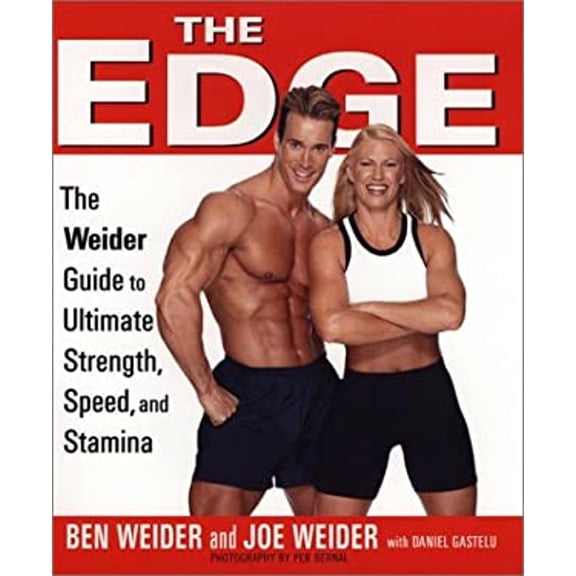 Pre-Owned The Edge: Ben and Joe's Weider's Ultimate Guide to Strength, Speed, and Stamina (Hardcover) 1583331263 9781583331262