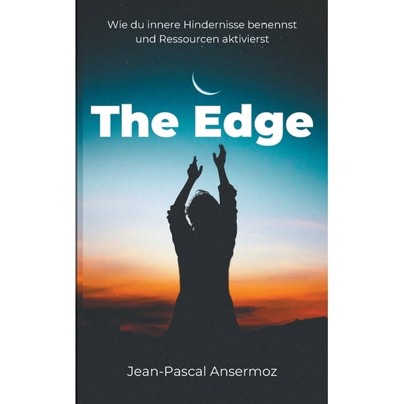 The Edge: Wie du innere Hindernisse benennst und Ressourcen aktivierst, (Paperback)