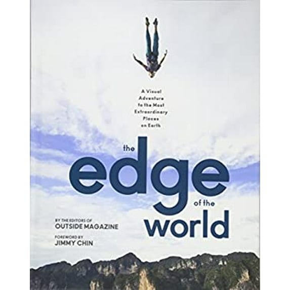 Pre-Owned The Edge of the World: A Visual Adventure to the Most Extraordinary Places on Earth (Hardcover) 1493029967 9781493029969