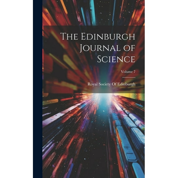 The Edinburgh Journal of Science; Volume 7, (Hardcover)
