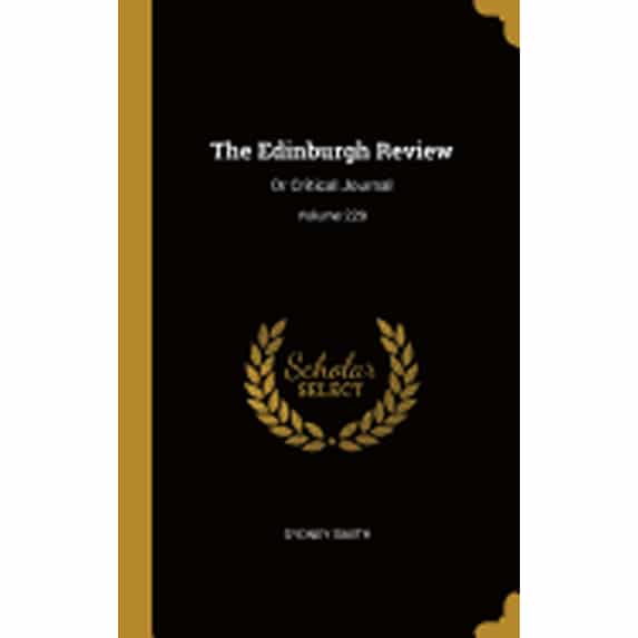 The Edinburgh Review : Or Critical Journal; Volume 229 (Hardcover)