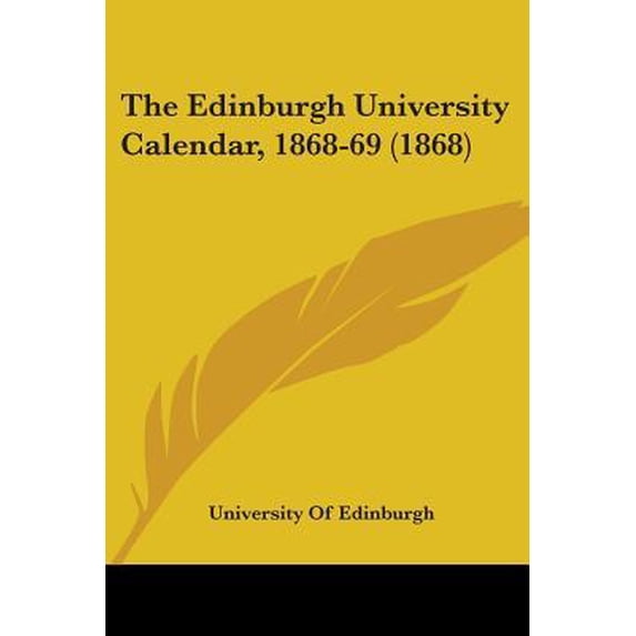 The Edinburgh University Calendar, 1868-69 (1868) Paperback