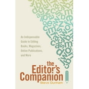 The Editor's Companion : An Indispensable Guide to Editing Books, Magazines, Online Publications, and Mor e (Paperback)